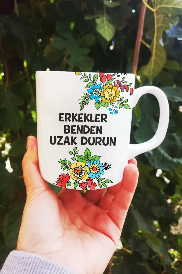 Ben Kadınım Erkekler Benden Uzak Durun Kupa Bardak
