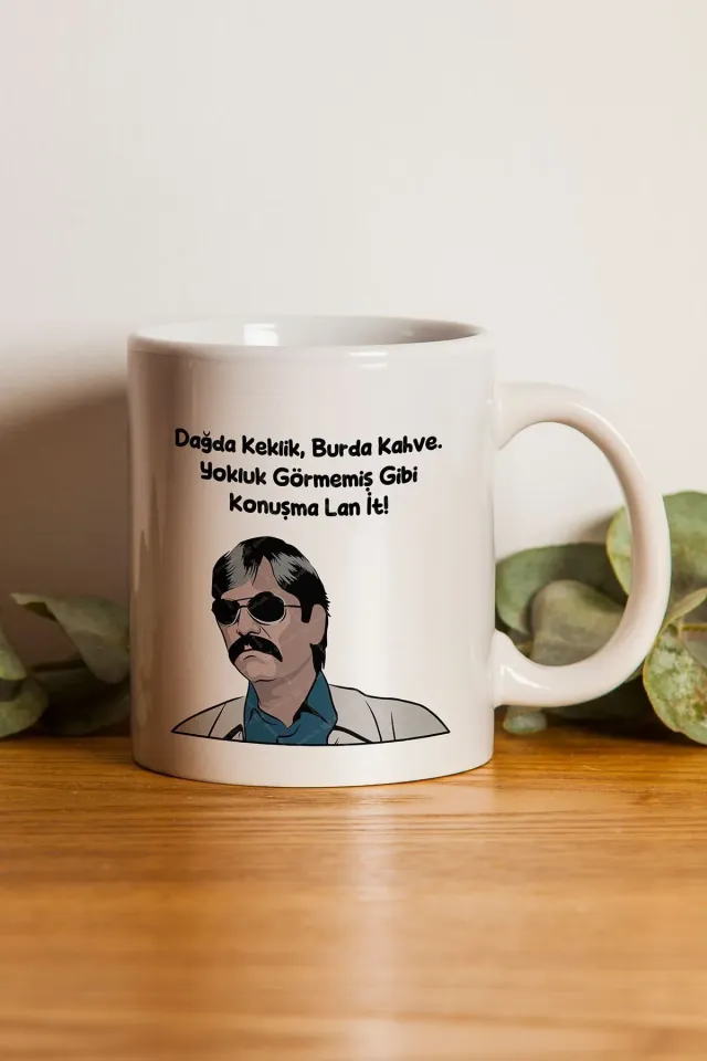 Dağda Kekik Burda Kahve Yokluk Görmemiş Gibi Konuşma Pala Kupa Bardak