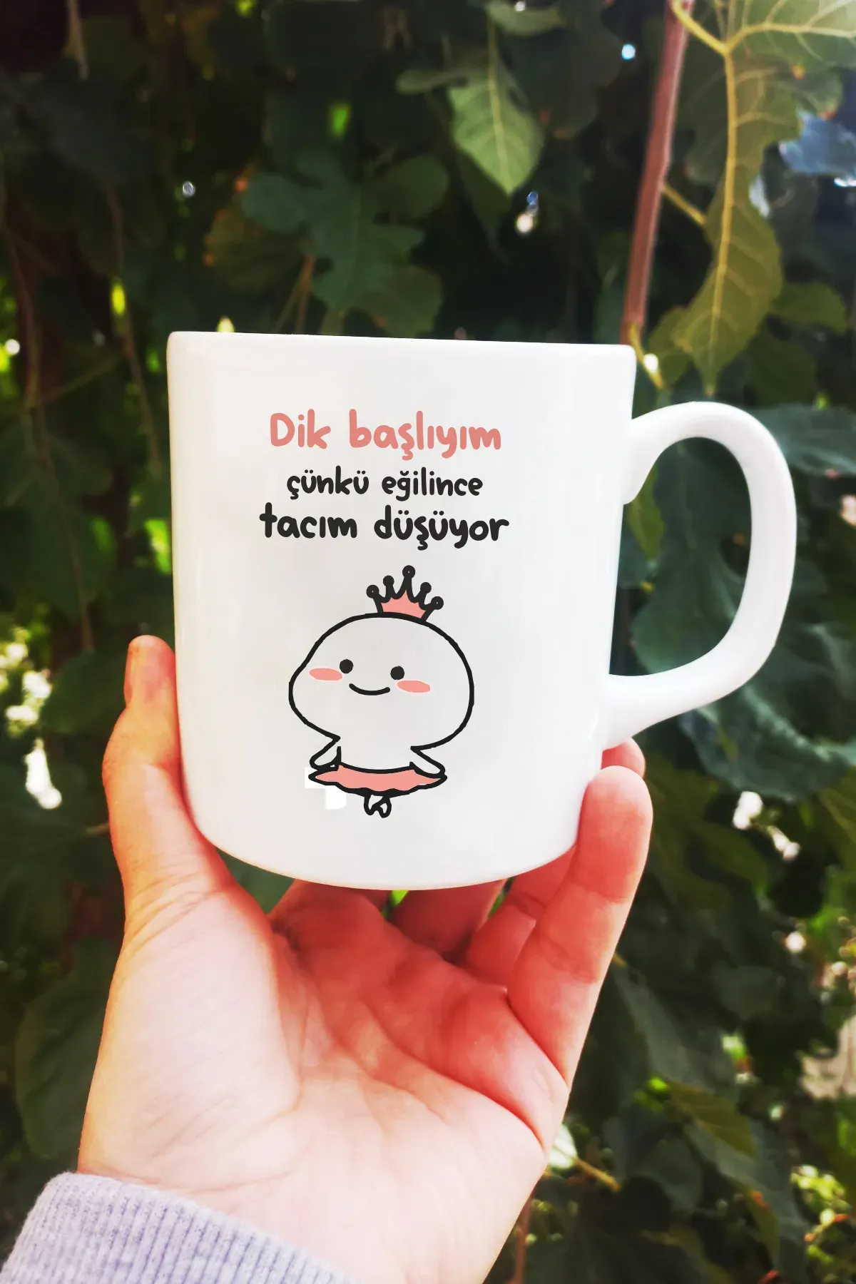 Dik Başlıyım Eğilince Tacım Düşüyor Kupa Bardak