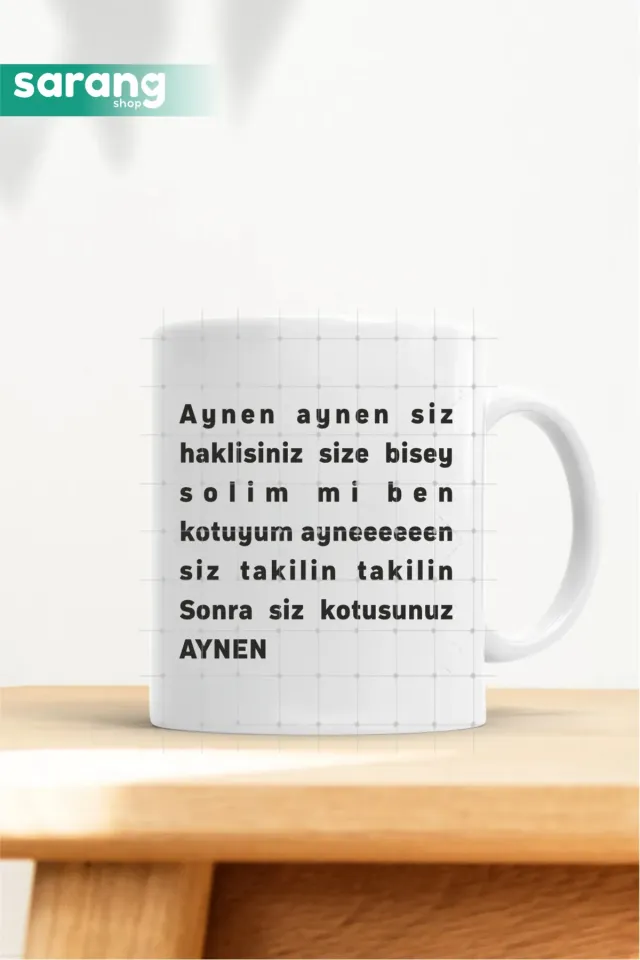 Aynen Aynen Siz Haklısınız Baskılı Kupa Bardak