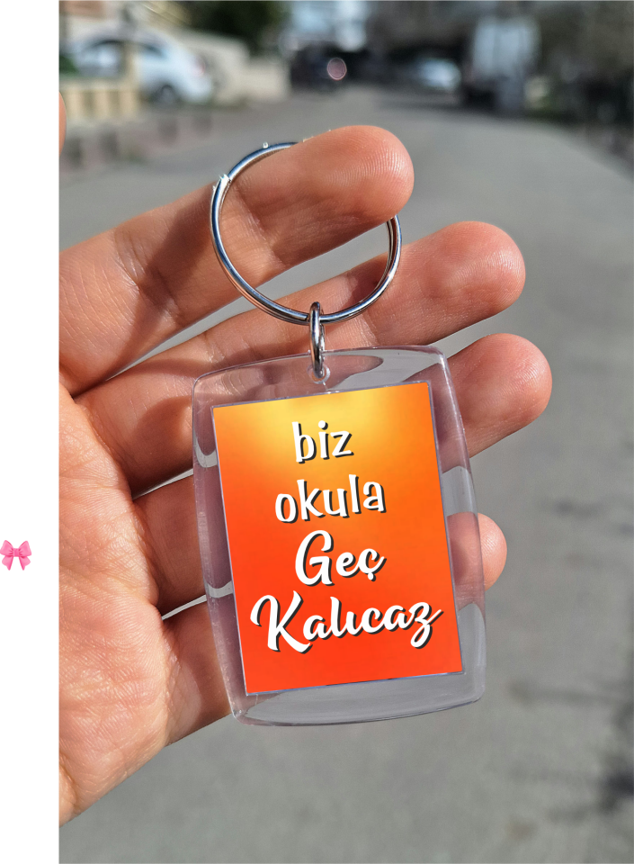 Şeffaf Çerçeve Anahtarlık - Biz Okula Geç Kalıcaz